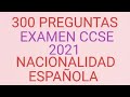 300 PREGUNTAS EXAMEN CCSE 2021 NACIONALIDAD ESPAÑOLA