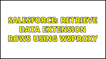 Salesforce: Retrieve Data Extension rows using WSProxy (3 Solutions!!)
