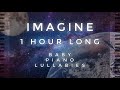 Imagine - 1 Hour Long by Baby Piano Lullabies!!!