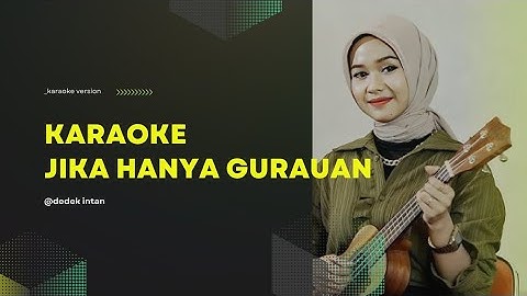 Jika Hanya Gurauan-Dedek Intan KARAOKE version
