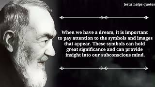 PADRE PIO: When Someone Appears In Your Dreams, That Means