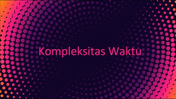Kompleksitas Waktu - Analisis dan Strategi Algoritma