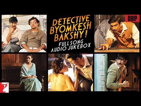 Detective Byomkesh Bakshy - Full Song Audio Jukebox | Sushant Singh Rajput - Detective Byomkesh Bakshy - Full Song Audio Jukebox | Sushant Singh Rajput