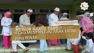 MUSLIM HARUS TAHU !! 4 Cara MENYANTUNI ANAK YATIM yang BENAR