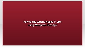 How to get current logged in user using Wordpress Rest Api?