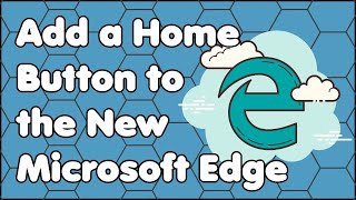 How to Add a Home Button to the New Microsoft Edge Web Browser
