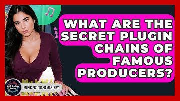 What Are The Secret Plugin Chains Of Famous Producers? - Music Producer Mastery