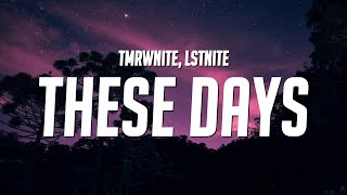 TMRWNITE - These Days (Lyrics) ft. LSTNITE