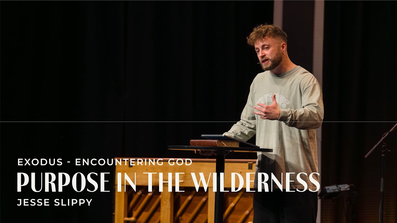 Purpose in the Wilderness | Exodus - Encountering God | Jesse Slippy