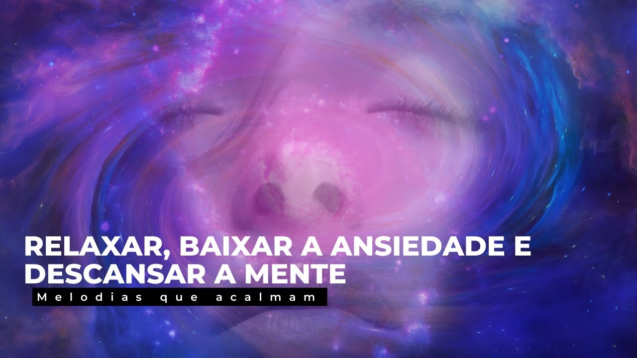 RELAXAR, BAIXAR A ANSIEDADE E DESCANSAR A MENTE - CHUVAS QUE ACALMAM ...
