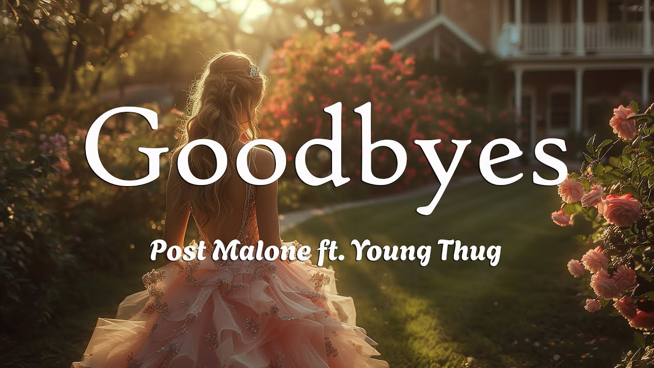 Post Malone - Goodbyes ft. Young Thug (Lyrics) Post Malone - Goodbyes ft. Young Thug (Lyrics)