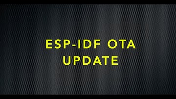 ESP32 OTA | ESP-IDF OTA | ESP32 Update firmware using OTA Tutorial