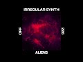 Irregular Synth - Aliens - OFF226