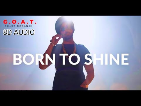 Diljit Dosanjh: Born to Shine |8D-Audio|Raj Ranjodh| Latest Punjabi songs