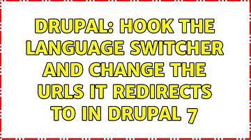 Drupal: Hook the language switcher and change the URLs it redirects to in Drupal 7