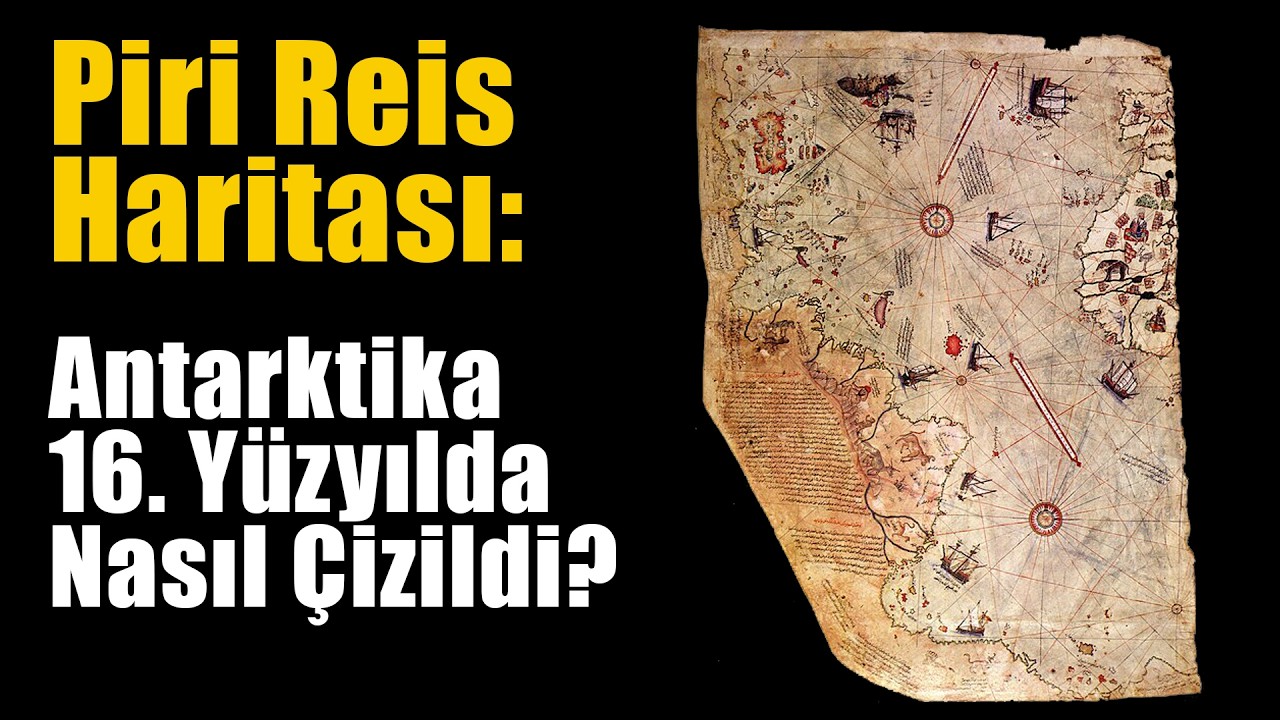 Piri Reis Haritası: Antarktika 16. Yüzyılda Nasıl Çizildi? (Gizemli haritalar, kayıp bilgiler)