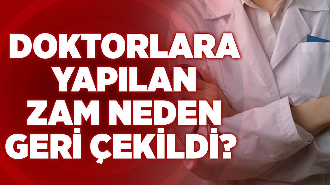 doktorlara yapilan zam neden geri cekildi krt haber youtube