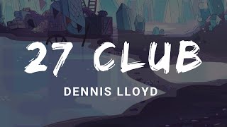 Dennis Lloyd - 27 Club (Lyrics)