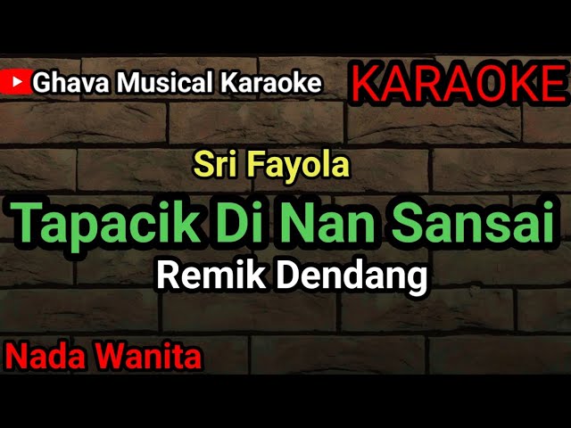 Tapacik Di Nan Sansai - Karaoke Remik - Sri Fayola // Dendang 2023 class=