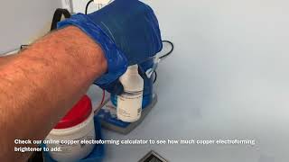 How to add the Copper Electroforming Brightener to our copper electroforming solution