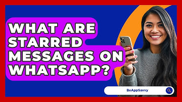 What Are Starred Messages On WhatsApp? - Be App Savvy