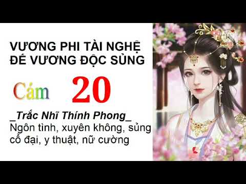 Video Vương Phi Tài Nghệ Đế Vương Độc Sủng | Tập 20 | Truyện... - youtube