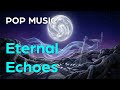 Electro-pop, orchestral pop, cinematic music - Eternal Echoes (2025)