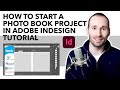 How to start/set up a Photo Book Project in Adobe InDesgin | Tutorial