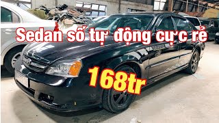 Ô tô cũ giá dưới 300 triệu - Daewoo Magnus Cực Rẻ Trong Phân Khúc Số Tự Động chỉ 168 triệu