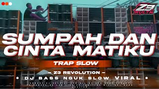DJ TRAP MENGSAD SUMPAH DAN CINTA MATIKU - Z3 REVOLUTION