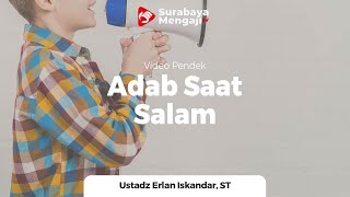 Kajian Anak : "Adab Saat Salam" - Ustadz Erlan Iskandar S.T