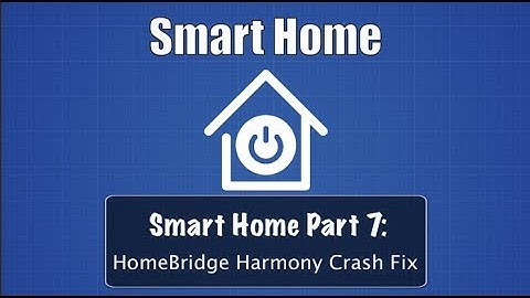 Smart Home Part 7: HomeBridge Harmony Crash Fix