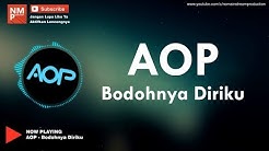 Aop - Bodohnya Diriku (Lirik by NMP)  - Durasi: 4:26. 
