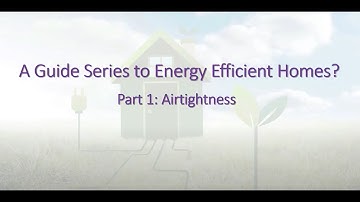 A Guide Series to Energy Efficient Homes (Part 1: Airtightness)