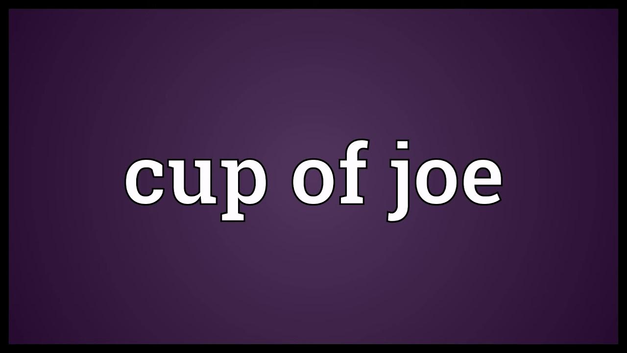 Cup of joe Meaning YouTube