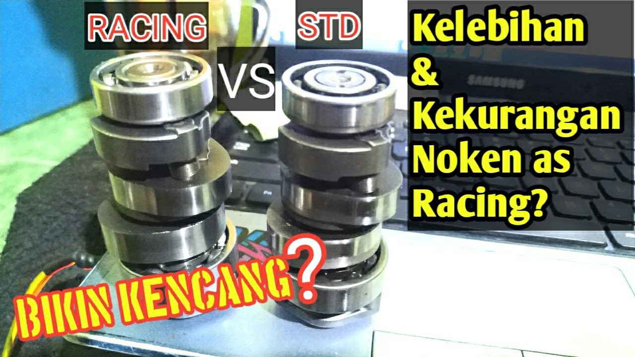 KELEBIHAN DAN KEKURANGAN NOKEN AS CAMSHAFT RACING 