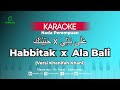 Karaoke Haga Mestakhabeya (Habbitak) x Ala Bali - Versi Khanifah Khani Cover | Nada Perempuan