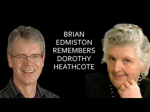 Brian Edmiston Remembers Dorothy Heathcote