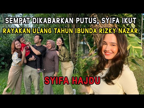 Sempat Dikabarkan Putus, Syifa Hajdu Ikut Rayakan Ulang Tahun Ibunda Rizky Nazar