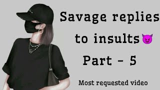 Savage replies to insults 😈 part - 5 | best comebacks for any insults | best savage replies
