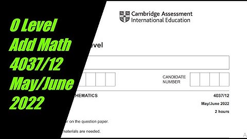 O Level Additional Mathematics Paper 1 4037/12 May/June 2022