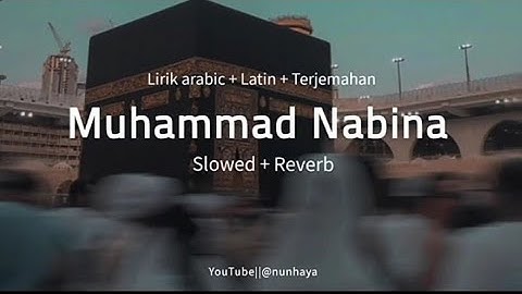 Muhammad Nabina - Slowed + Reverb|| Lyrics Arabic+Latin+Terjemahan|| محمد نبينا
