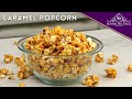How to make perfect caramel popcorn  roshel patisserie      