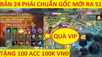 VLTK Mobile Lậu 24 Phái Mới Nhất Đồ Chuẩn Gốc Mà Free Khủng - Chơi lớn tặng AE 100 Acc K cần may mắn
