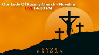 Good Friday Service | Our Lady of Rosary Church - Navelim Goa