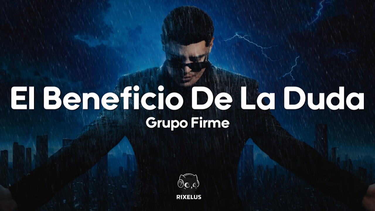 Grupo Firme - El Beneficio De La Duda (Letra)