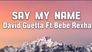 David Guetta --__ Say my name ft Bebe Rexha & J Balvin official video lyrics