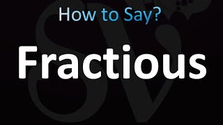 How To Pronounce Fractious Correctly