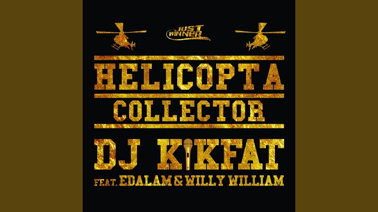 Helicopta Collector feat Edalam Willy William