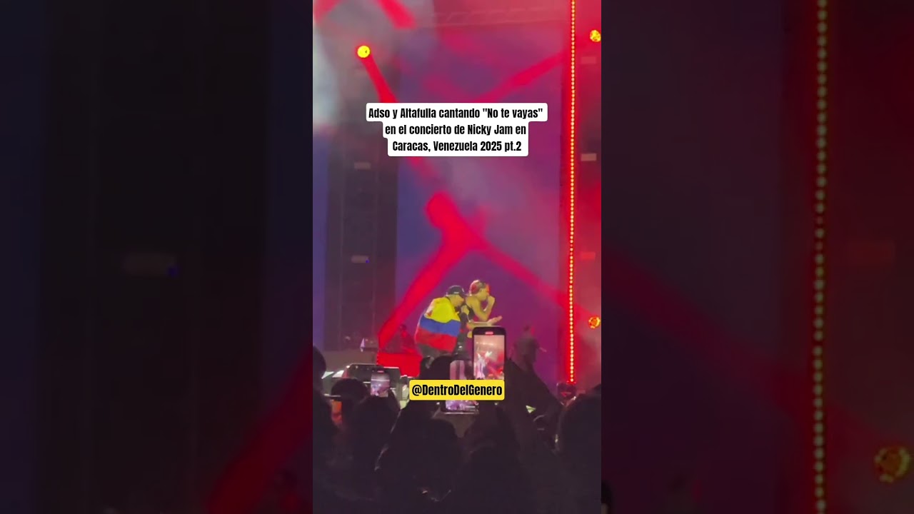 Adso y Altafulla cantando "No te vayas" en el concierto de Nicky Jam en Caracas, Venezuela 2025 pt.2